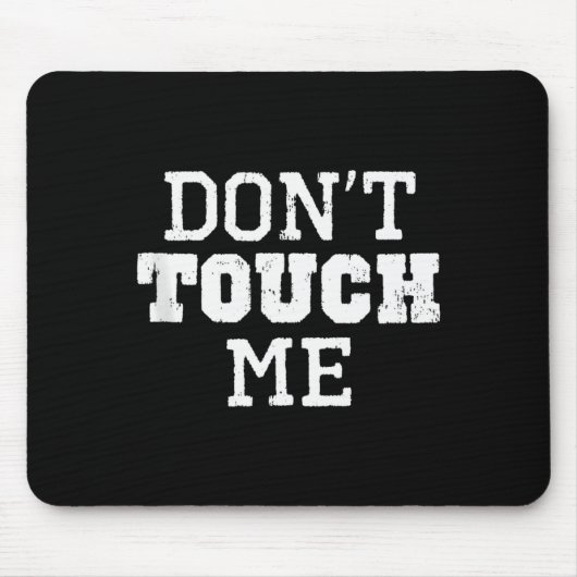 Tapis De Souris Don't Touch Me Introverted Antisocial Funny Gift C (Devant)