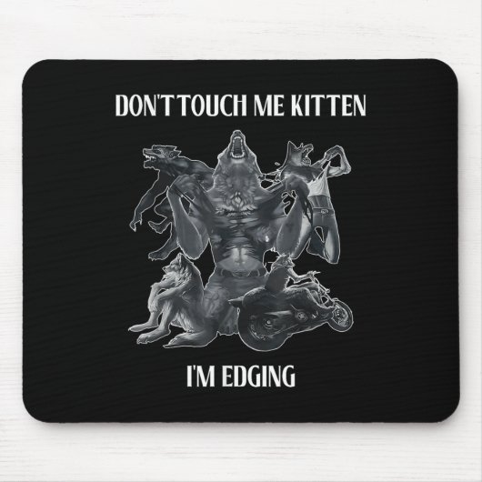 Tapis De Souris Don't Touch Me Kitten I'm Edging Wolfs Design (Devant)