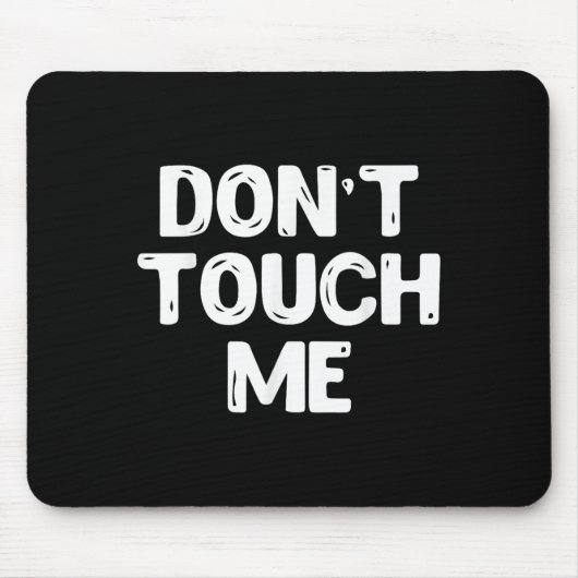 Tapis De Souris Don't Touch Me Shirt Introvert Gifs (Devant)