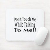 Tapis De Souris Don't Touch Me While Talking To Me  (Avec souris)