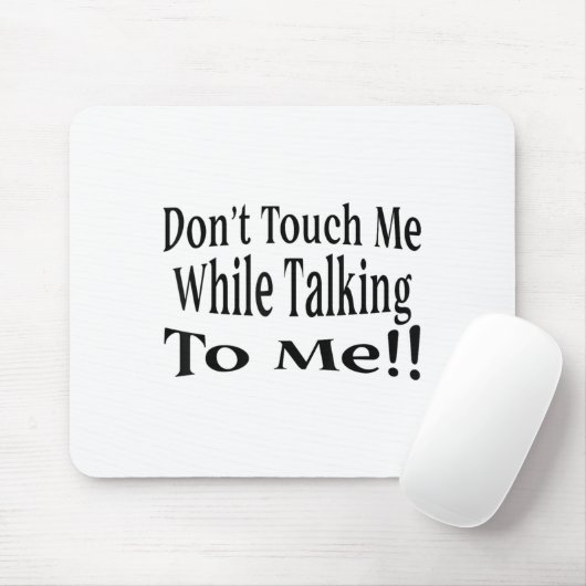 Tapis De Souris Don't Touch Me While Talking To Me  (Avec souris)