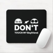 Tapis De Souris Don't Touch My Boyfriend Partnership  (Avec souris)