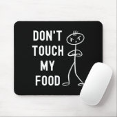 Tapis De Souris Don't Touch My Food Funny Joke  (Avec souris)