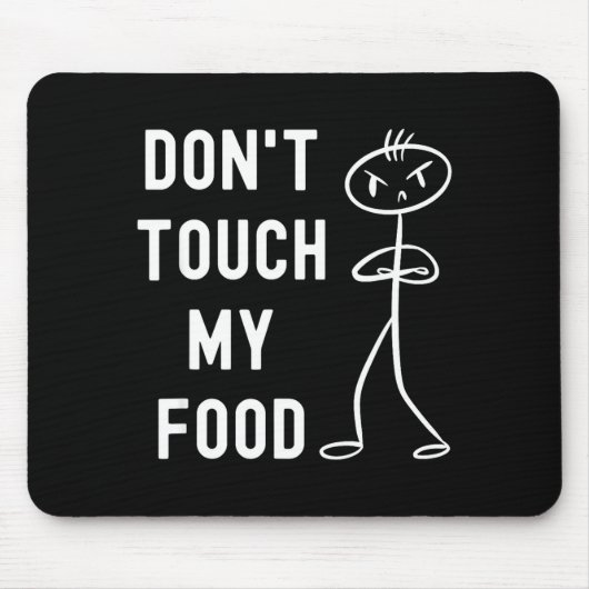Tapis De Souris Don't Touch My Food Funny Joke  (Devant)