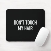 Tapis De Souris Don't Touch My Hair, Funny, Jokes, Sarcastic Sayin (Avec souris)