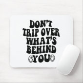Tapis De Souris Don't Trip Over What's Behind You , Trendy Aesthet (Avec souris)