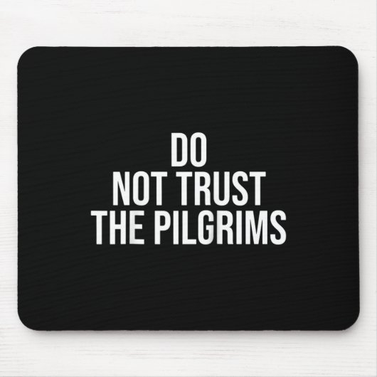 Tapis De Souris Don't Trust The Lgrims - Thanksgiving Native Ameri (Devant)