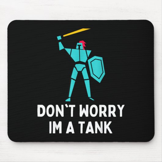 Tapis De Souris Don't Worry Im A Tank Gaming Mmo Rpg Funny  (Devant)