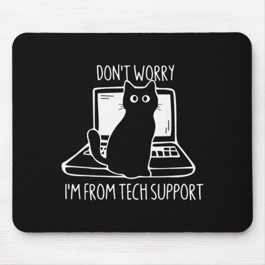 Tapis De Souris Don't Worry I'm From Tech Suprt Funny Cat  (Devant)