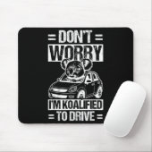Tapis De Souris Don't Worry I'm Koalified To Drive Funny New Drive (Avec souris)