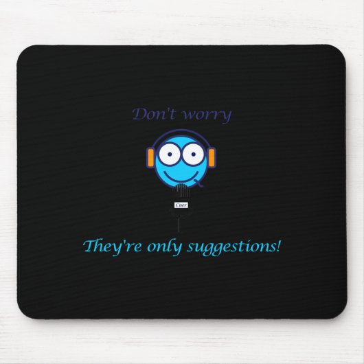 Tapis De Souris Dont Worry Theyre Only Suggestions For Cuers (Devant)