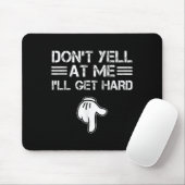 Tapis De Souris Dont Yell At Me I'll Get Hard Funny Embarring Adul (Avec souris)