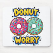 Tapis de souris Donut Worry (Devant)