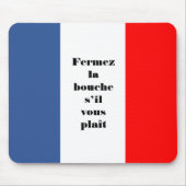 Tapis De Souris Drapeau de tricolore français Fermez la bouche (Devant)