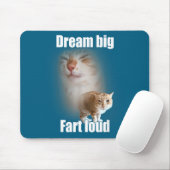 Tapis De Souris Dream Big Fart Loud Cat Meme Funny Saying  (Avec souris)