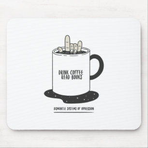 Tapis De Souris Drink Coffee Read Books Dismantle Systems