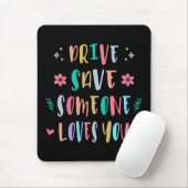 Tapis De Souris Drive safe someone loves you (Avec souris)