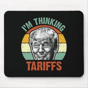 Tapis De Souris Droit de douane drôle de Trump - Je pense aux droi