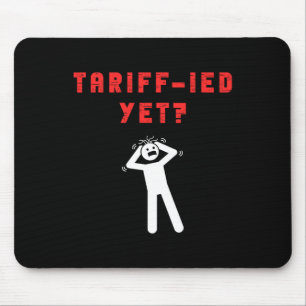 Tapis De Souris Droit de douane drôle Tariff-ied Terrifié Anti-tru