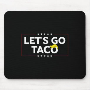 Tapis De Souris Drôle Allons Taco Trump toujours chicken dehors de