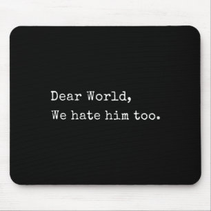 Tapis De Souris Drôle Anti Trump, Cher Monde, Nous Le Traitons Aus