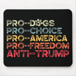 Tapis De Souris Drôle Anti Trump Tee, Pro-dogs, Pro-choix, Pro-am
