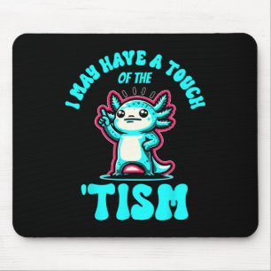 Tapis De Souris Drôle Axolotl Je Pourrais Avoir Une Touche Du Tism