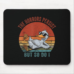 Tapis De Souris Drôle Canard Les Horreurs Persistent Mais Moi Auss