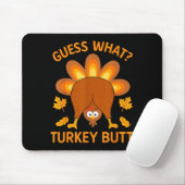 Tapis De Souris Drôle de Thanksgiving devine quoi cul de dinde (Avec souris)