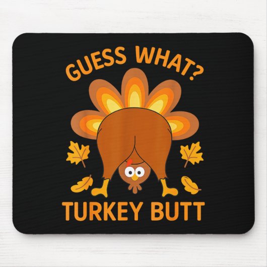 Tapis De Souris Drôle de Thanksgiving devine quoi cul de dinde (Devant)