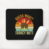 Tapis De Souris Drôle de Thanksgiving Devinez quoi Dinde Fessier H (Avec souris)