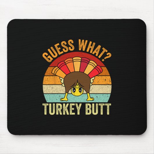 Tapis De Souris Drôle de Thanksgiving Devinez quoi Dinde Fessier H (Devant)