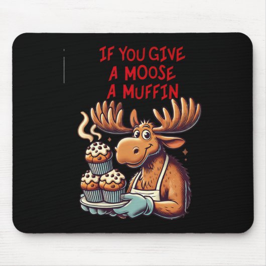 Tapis De Souris Drôle Design Si Vous Donnez Un Muffin À Une Oie Po (Devant)