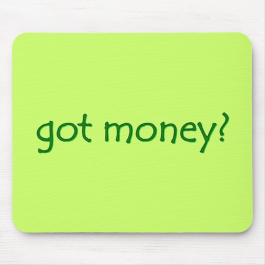 Tapis De Souris Drôle Green a de l'argent ? (Devant)