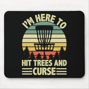 Tapis De Souris Drôle je suis ici pour frapper les arbres et maudi