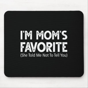 Tapis De Souris Drôle, je suis la préférée de Maman, elle m'a dit