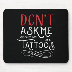 Tapis De Souris Drôle Ne Me Posez Pas De Questions Sur Mes Tatouag