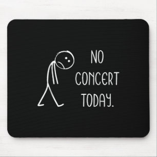 Tapis De Souris Drôle Pas de concert aujourd'hui Triste Stickman M