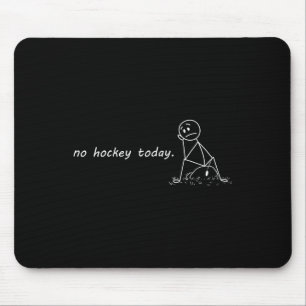 Tapis De Souris Drôle Pas de hockey aujourd'hui _2