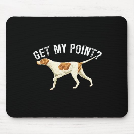 Tapis De Souris Drôle Pointer Chien Obtenir Mon Point Oiseau Amour (Devant)