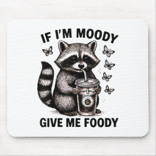 Tapis De Souris Drôle Racoon Si Mon Moody Me Donne Foody Mignonne