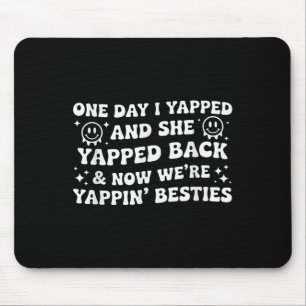 Tapis De Souris Drôle un jour, j’ai Yapped She Yapped Back Now We’