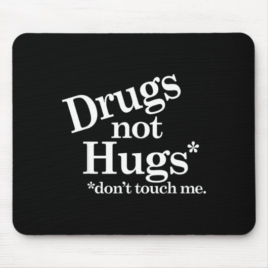 Tapis De Souris Drugs Not Hugs Don't Touch Me  (Devant)