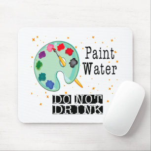 Tapis De Souris Eau de peinture ne buvez pas