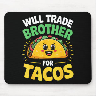 Tapis De Souris Échangerai mon frère contre des tacos