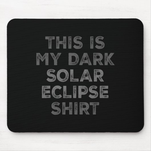 Tapis De Souris Eclipse 2024 Voici Mon Éclipse Solaire Sombre (Devant)