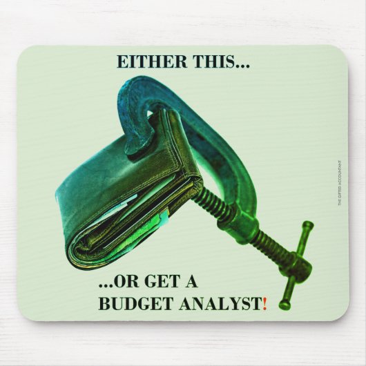 Tapis De Souris "Either this... or get a budget analyst" (Devant)