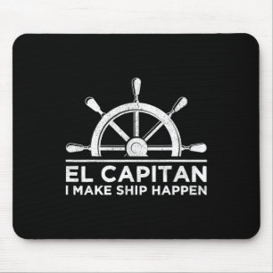 Tapis De Souris El Capitan Je Fais Se Produire Bateau Bateau Capit