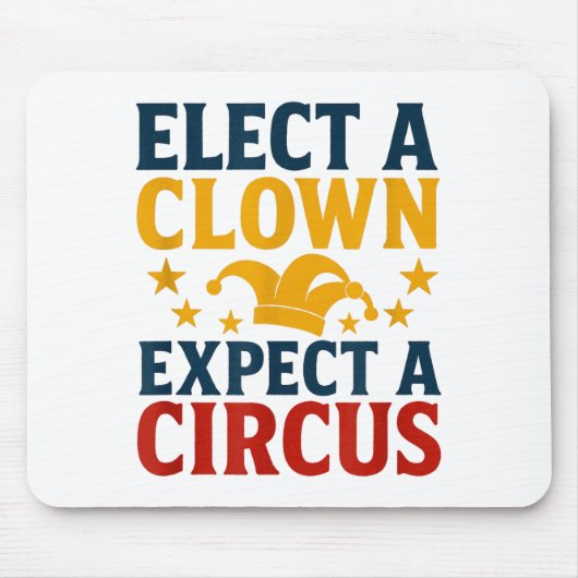 Tapis De Souris Elect A Clown Expect A Circus Fun (Devant)