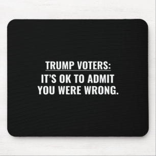 Tapis De Souris Électeurs de Trump : c'est ok d'admettre que vous